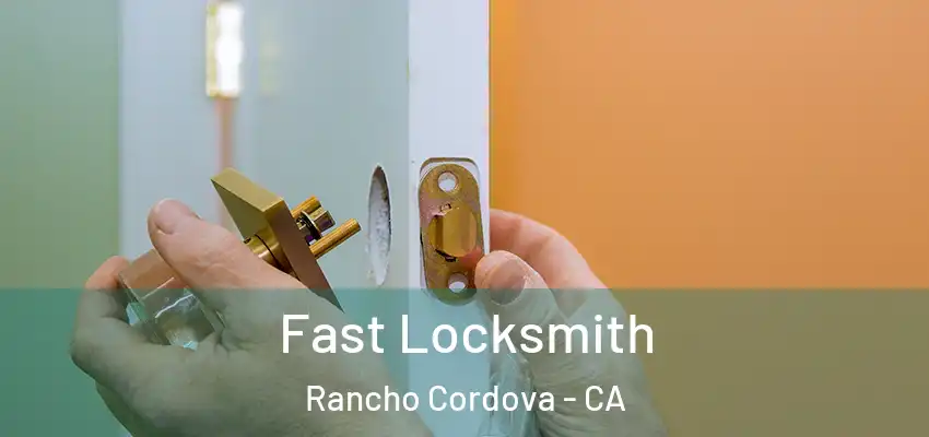  Fast Locksmith Rancho Cordova - CA